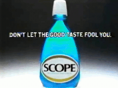 a bottle of scope mouthwash with the caption 'don't let the good taste fool you.'
